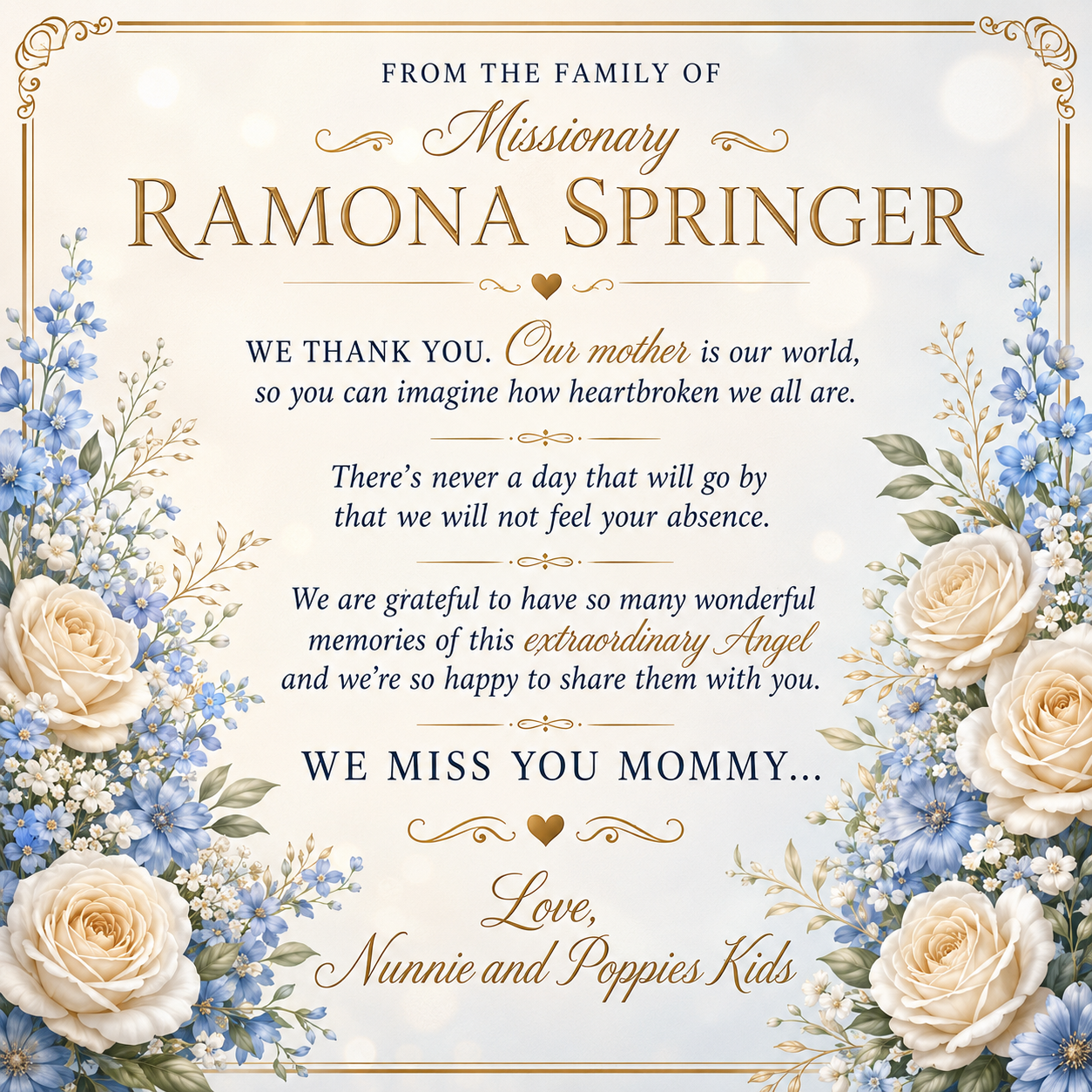 From the family of Missionary Ramona Springer — a thank you note: We miss you Mommy. Love, Nunnie and Poppies Kids